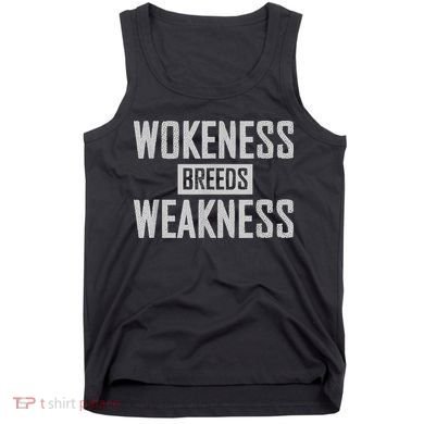 Wokeness Breeds Weakness Tank Top