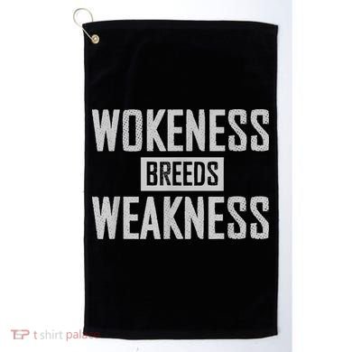 Wokeness Breeds Weakness Golf Towel