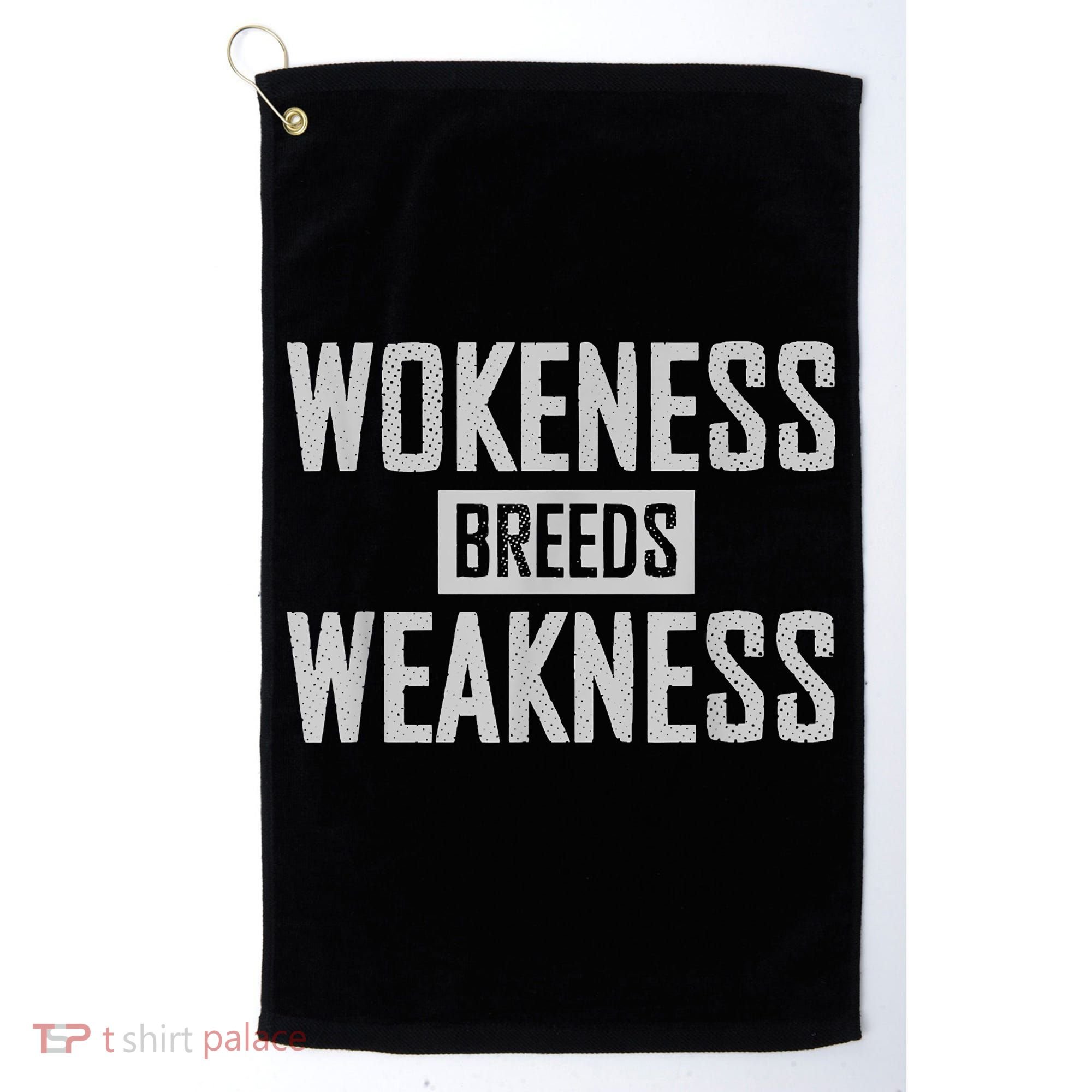 Wokeness Breeds Weakness Golf Towel