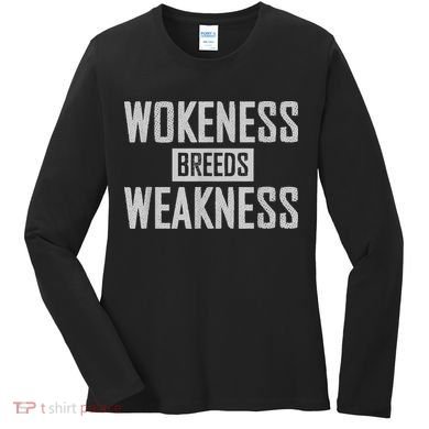 Wokeness Breeds Weakness Women's Long Sleeve Shirt