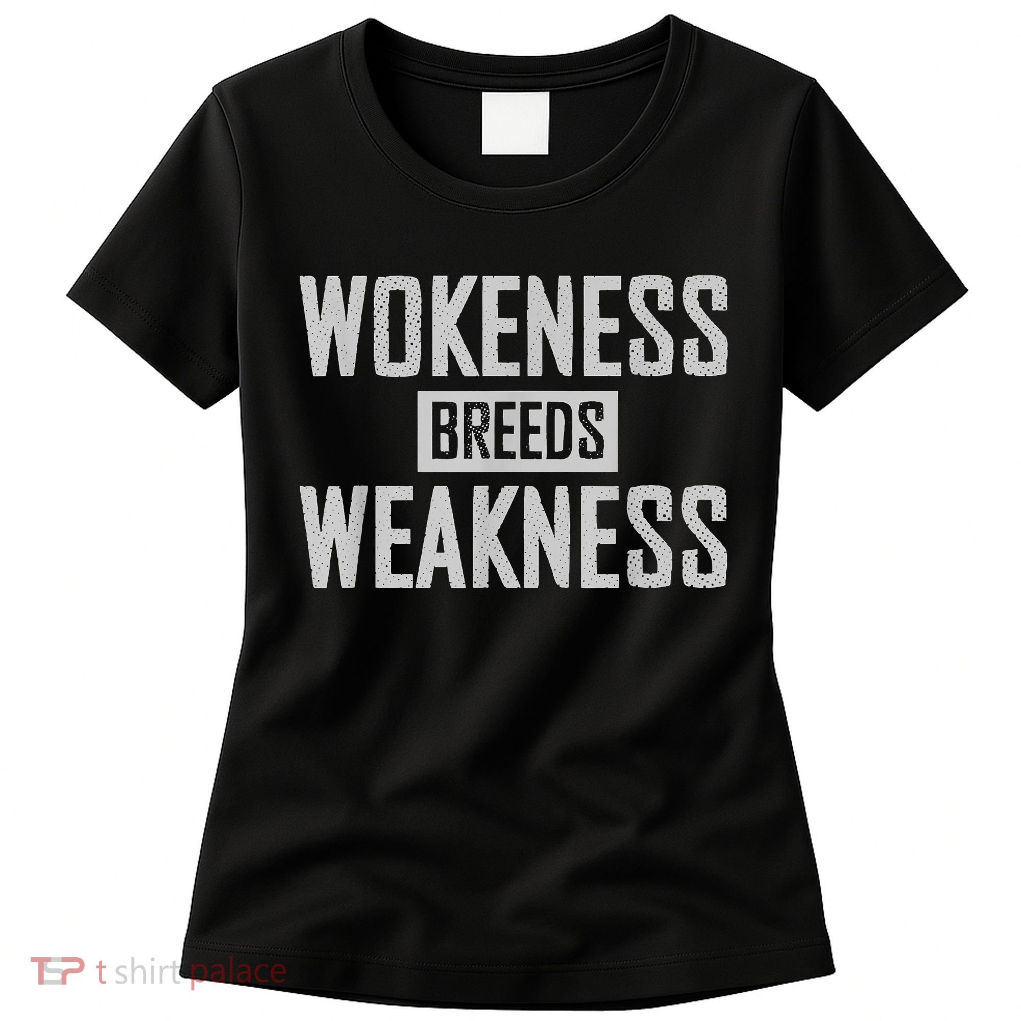 Wokeness Breeds Weakness Women's T-Shirt