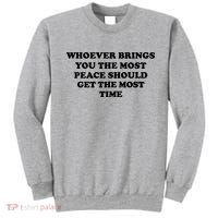 Whoever Brings You The Most Peace Should Get The Most Time Sweatshirt thumb 0