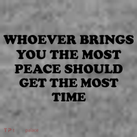 Whoever Brings You The Most Peace Should Get The Most Time Polo thumb 2