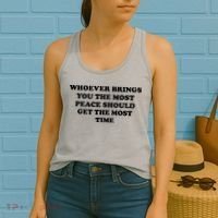 Whoever Brings You The Most Peace Should Get The Most Time Women's Tank Top thumb 2