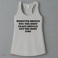 Whoever Brings You The Most Peace Should Get The Most Time Women's Tank Top thumb 3