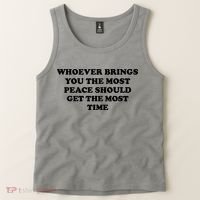 Whoever Brings You The Most Peace Should Get The Most Time Tank Top thumb 2