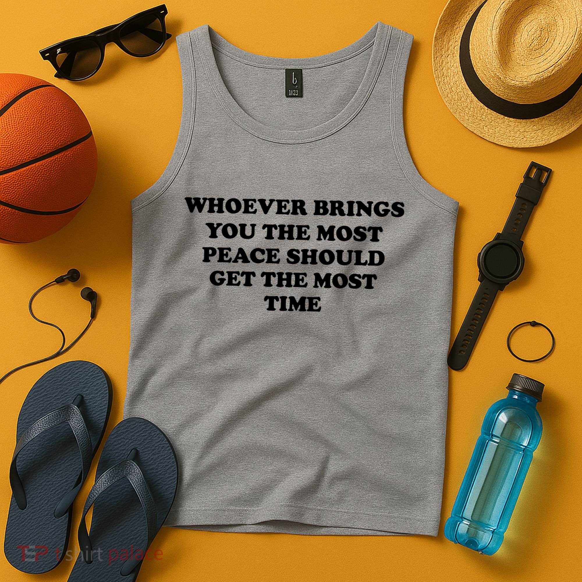 Whoever Brings You The Most Peace Should Get The Most Time Tank Top