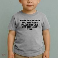 Whoever Brings You The Most Peace Should Get The Most Time Toddler T-Shirt thumb 2