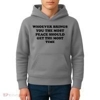 Whoever Brings You The Most Peace Should Get The Most Time Kids Hoodie thumb 4