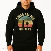 Wine Corks Are For Quitters Wine Gift Idea Hoodie thumb 2
