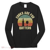 Wine Corks Are For Quitters Wine Gift Idea Long Sleeve Shirt thumb 0