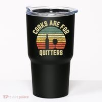 Wine Corks Are For Quitters Wine Gift Idea Tumbler thumb 0