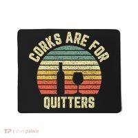 Wine Corks Are For Quitters Wine Gift Idea Mousepad thumb 0