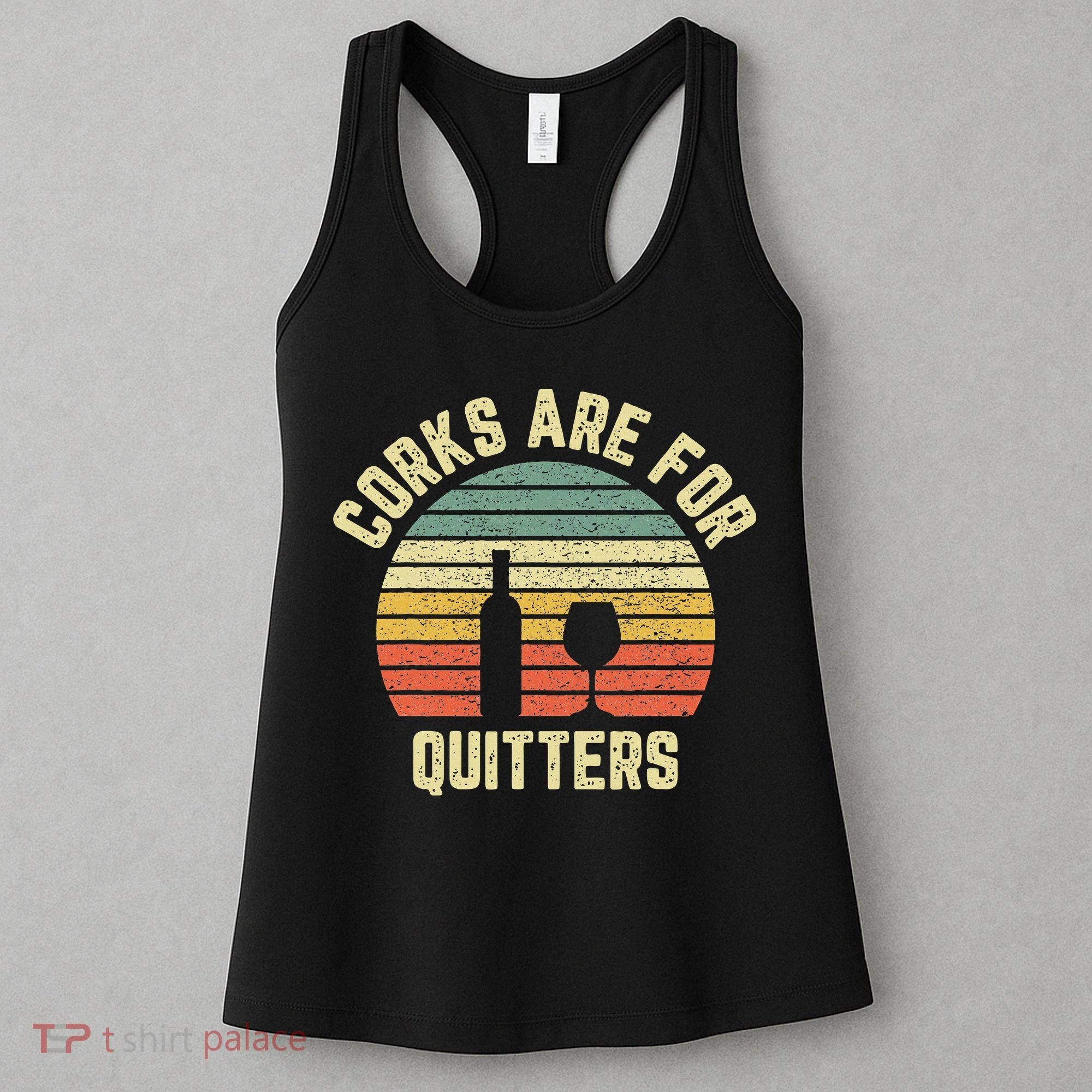 Wine Corks Are For Quitters Wine Gift Idea Women's Tank Top
