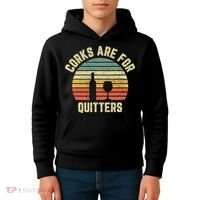 Wine Corks Are For Quitters Wine Gift Idea Kids Hoodie thumb 4