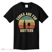 Wine Corks Are For Quitters Wine Gift Idea Kids T-Shirt thumb 0