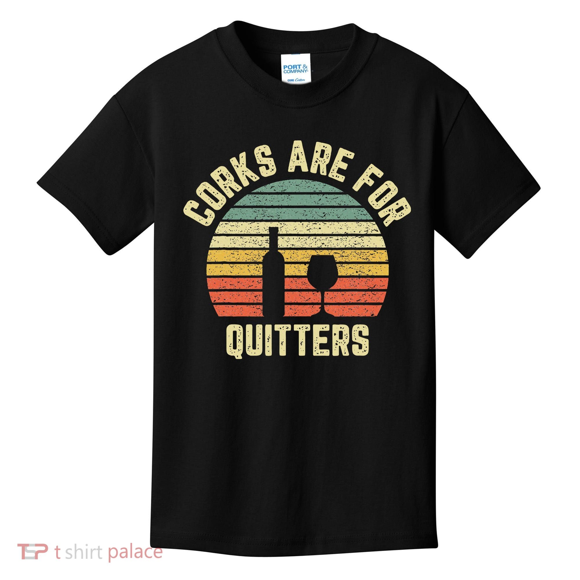 Wine Corks Are For Quitters Wine Gift Idea Kids T-Shirt