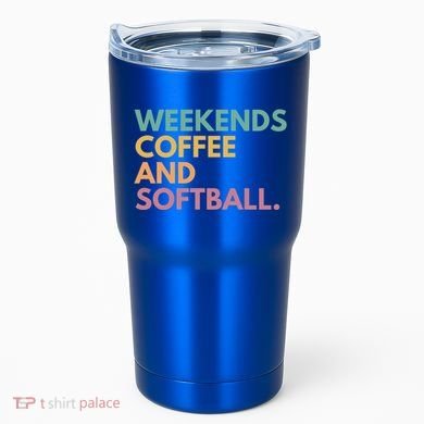 Weekends Coffee And Softball Softball Mama Meaningful Gift Tumbler
