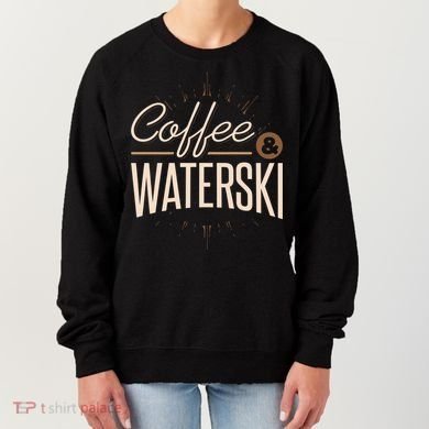 Waterskiing Coffee And Waterski Water Skiing Ski Gift Women's Sweatshirt