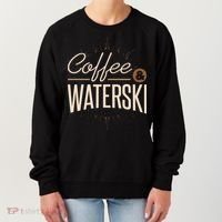 Waterskiing Coffee And Waterski Water Skiing Ski Gift Women's Sweatshirt thumb 0