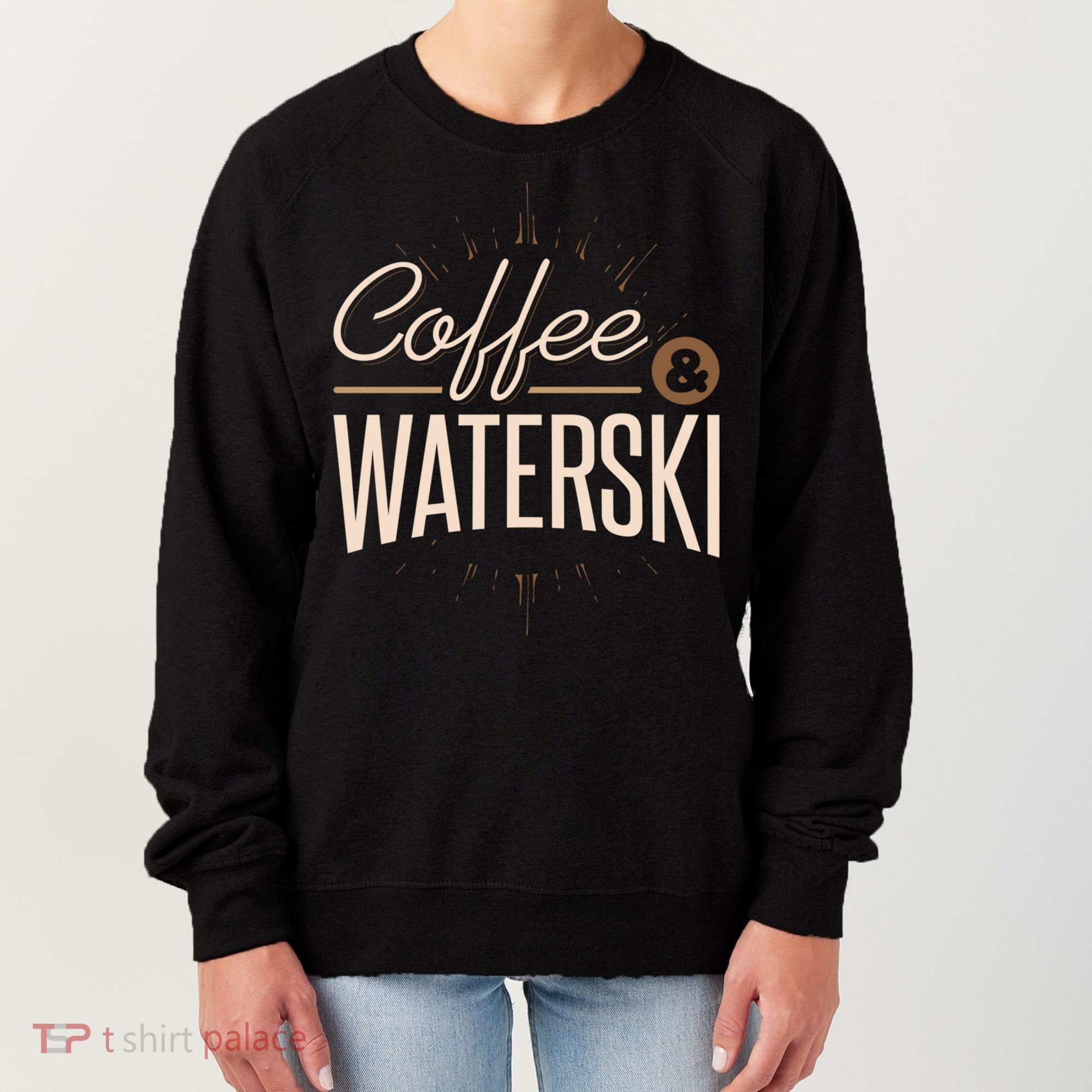 Waterskiing Coffee And Waterski Water Skiing Ski Gift Women's Sweatshirt