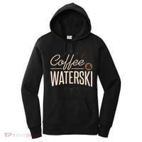 Waterskiing Coffee And Waterski Water Skiing Ski Gift Women's Hoodie thumb 0