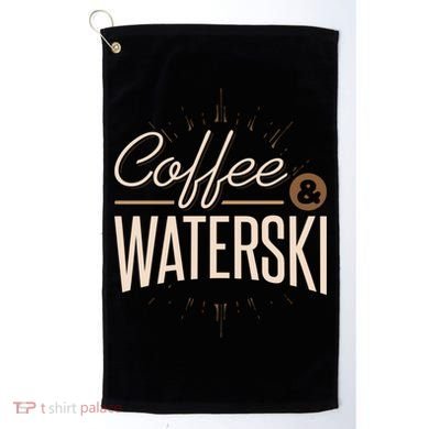 Waterskiing Coffee And Waterski Water Skiing Ski Gift Golf Towel