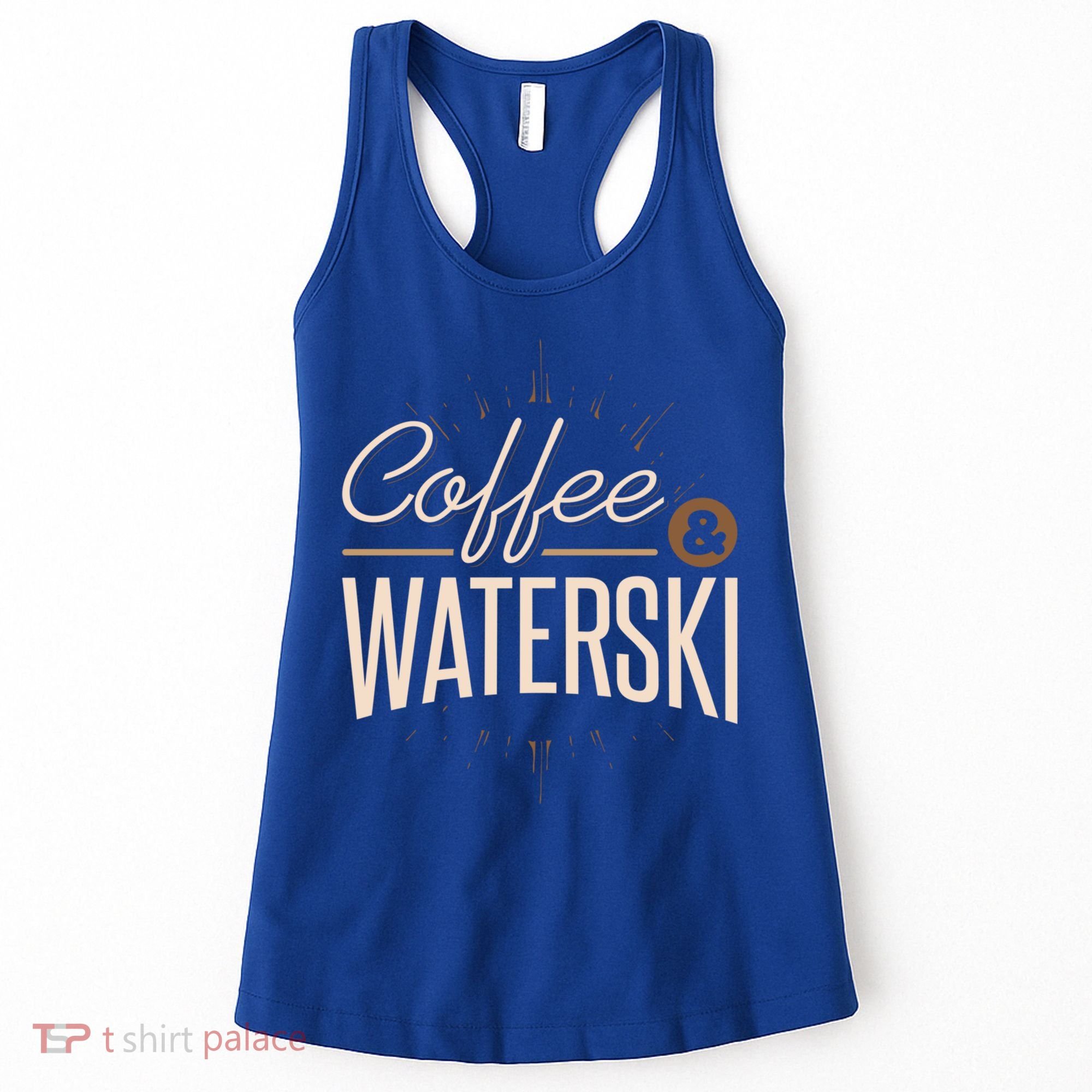 Waterskiing Coffee And Waterski Water Skiing Ski Gift Women's Tank Top
