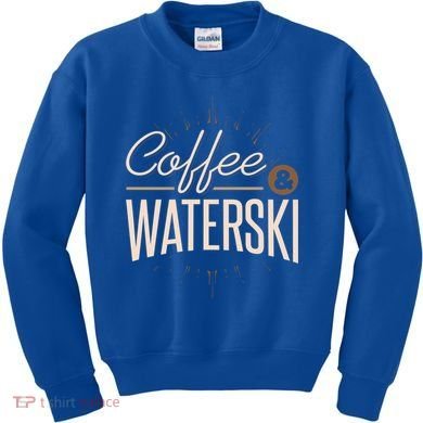 Waterskiing Coffee And Waterski Water Skiing Ski Gift Kids Sweatshirt
