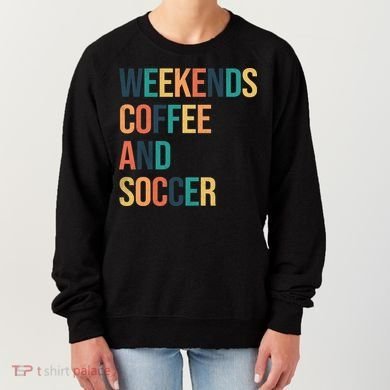 Weekends Coffee And Soccer Women's Sweatshirt