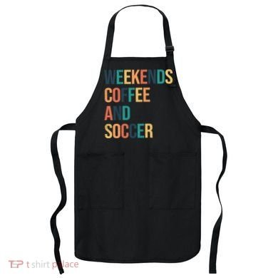 Weekends Coffee And Soccer Apron