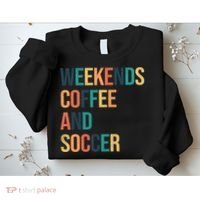 Weekends Coffee And Soccer Sweatshirt thumb 2