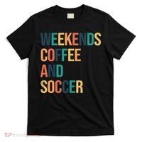 Weekends Coffee And Soccer T-Shirt thumb 0