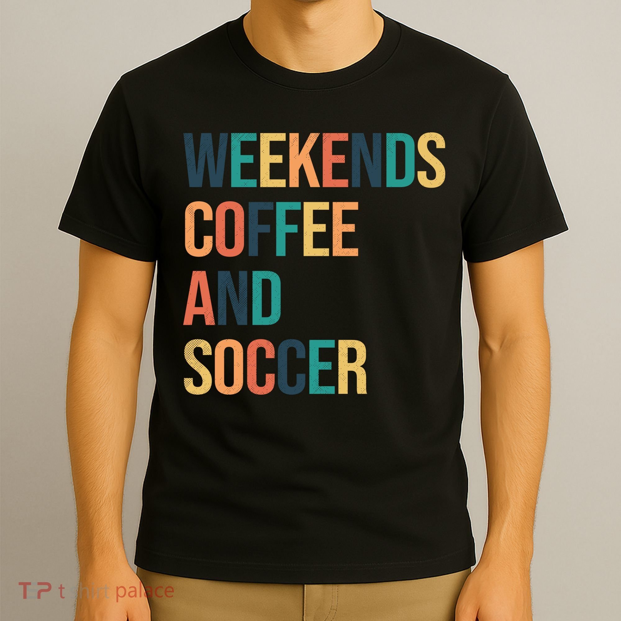 Weekends Coffee And Soccer T-Shirt