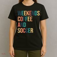 Weekends Coffee And Soccer T-Shirt thumb 4