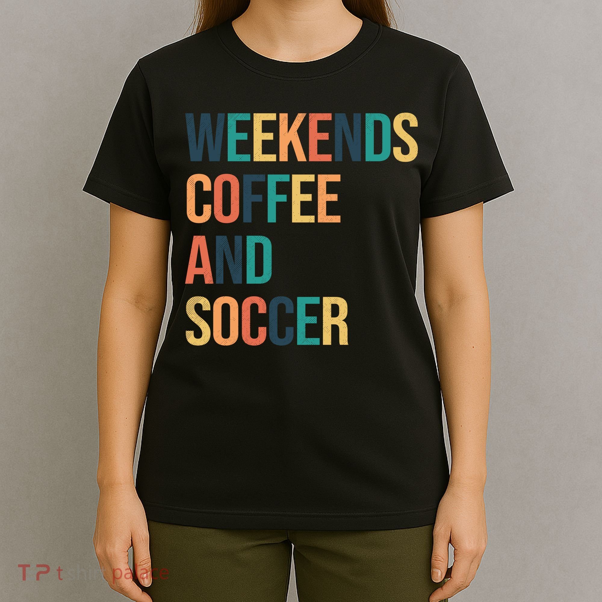 Weekends Coffee And Soccer T-Shirt