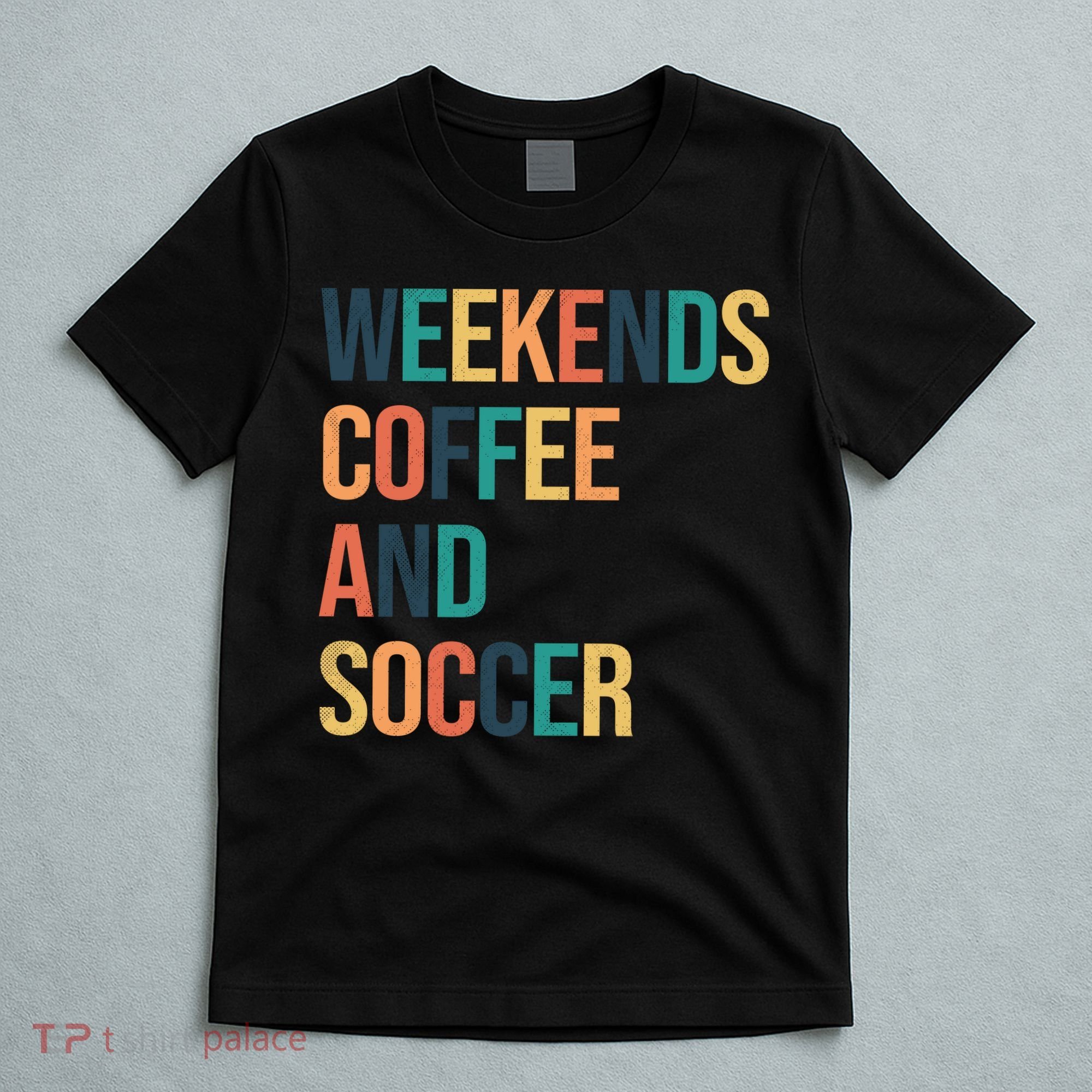 Weekends Coffee And Soccer T-Shirt