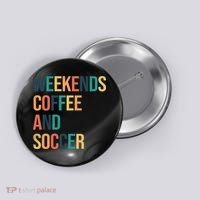 Weekends Coffee And Soccer Button thumb 0