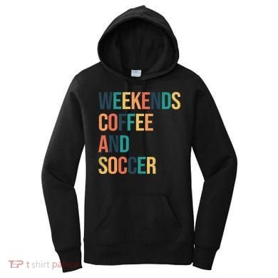 Weekends Coffee And Soccer Women's Hoodie