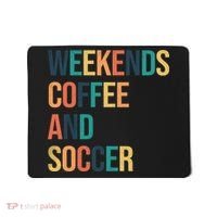 Weekends Coffee And Soccer Mousepad thumb 0