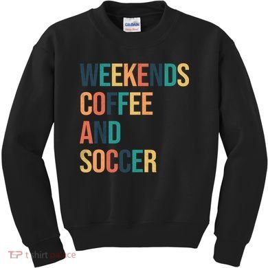 Weekends Coffee And Soccer Kids Sweatshirt