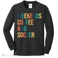 Weekends Coffee And Soccer Kids Long Sleeve Shirt thumb 0