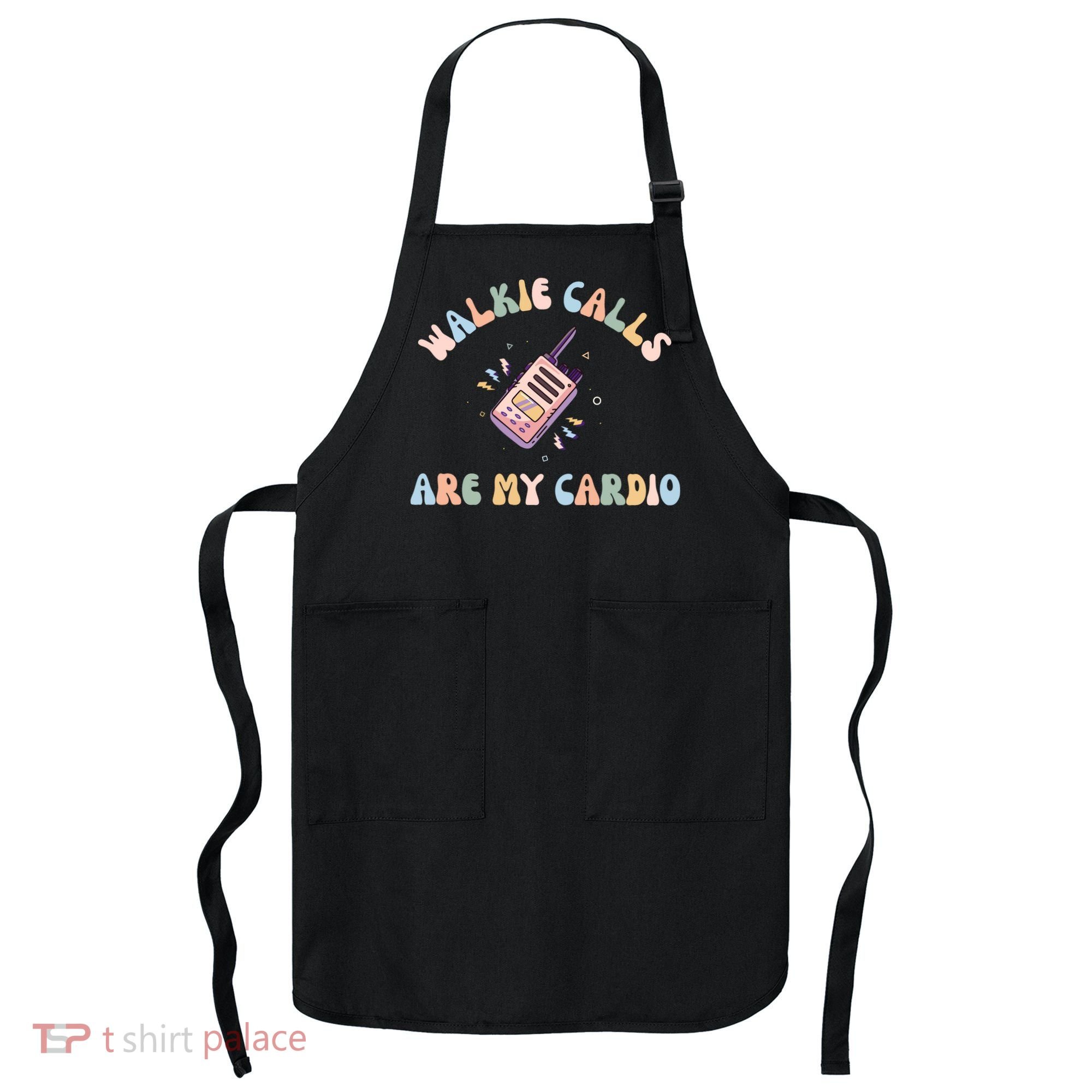 Walkie Calls Are My Cardio Special Education Teacher Apron