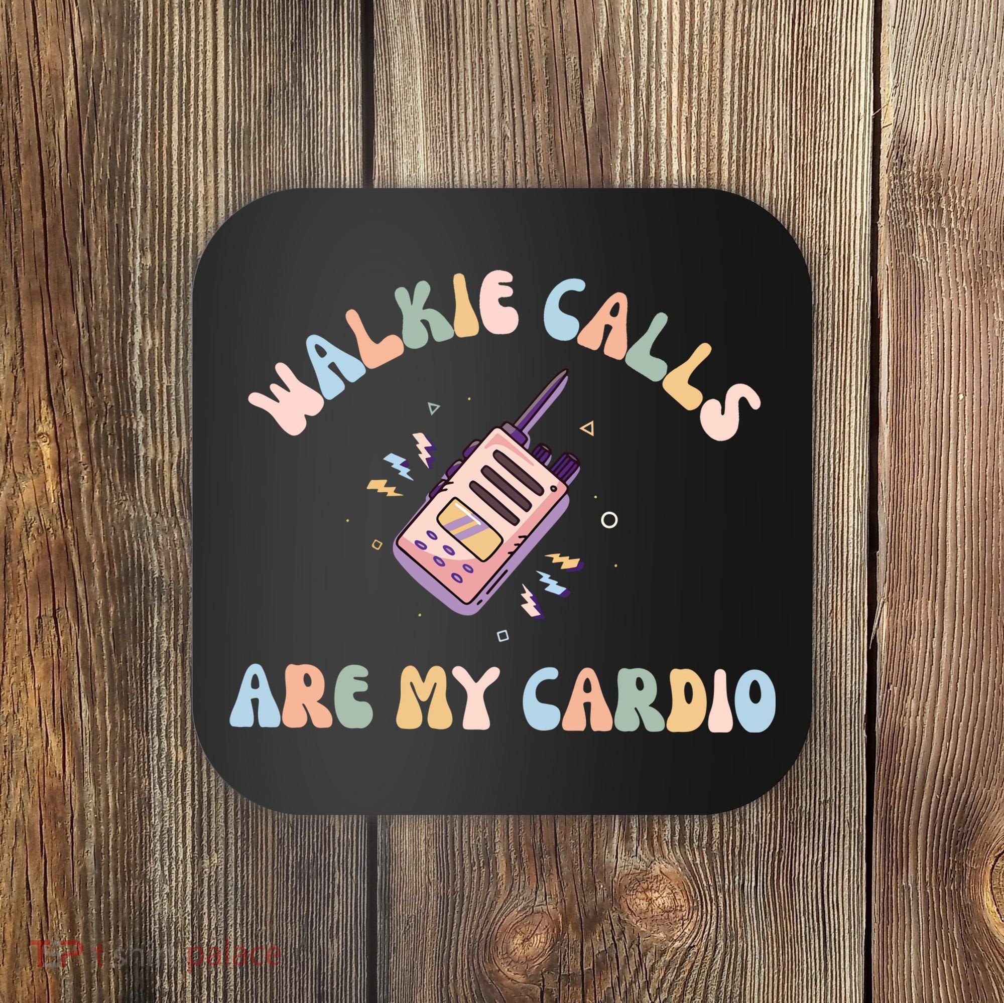 Walkie Calls Are My Cardio Special Education Teacher Coaster