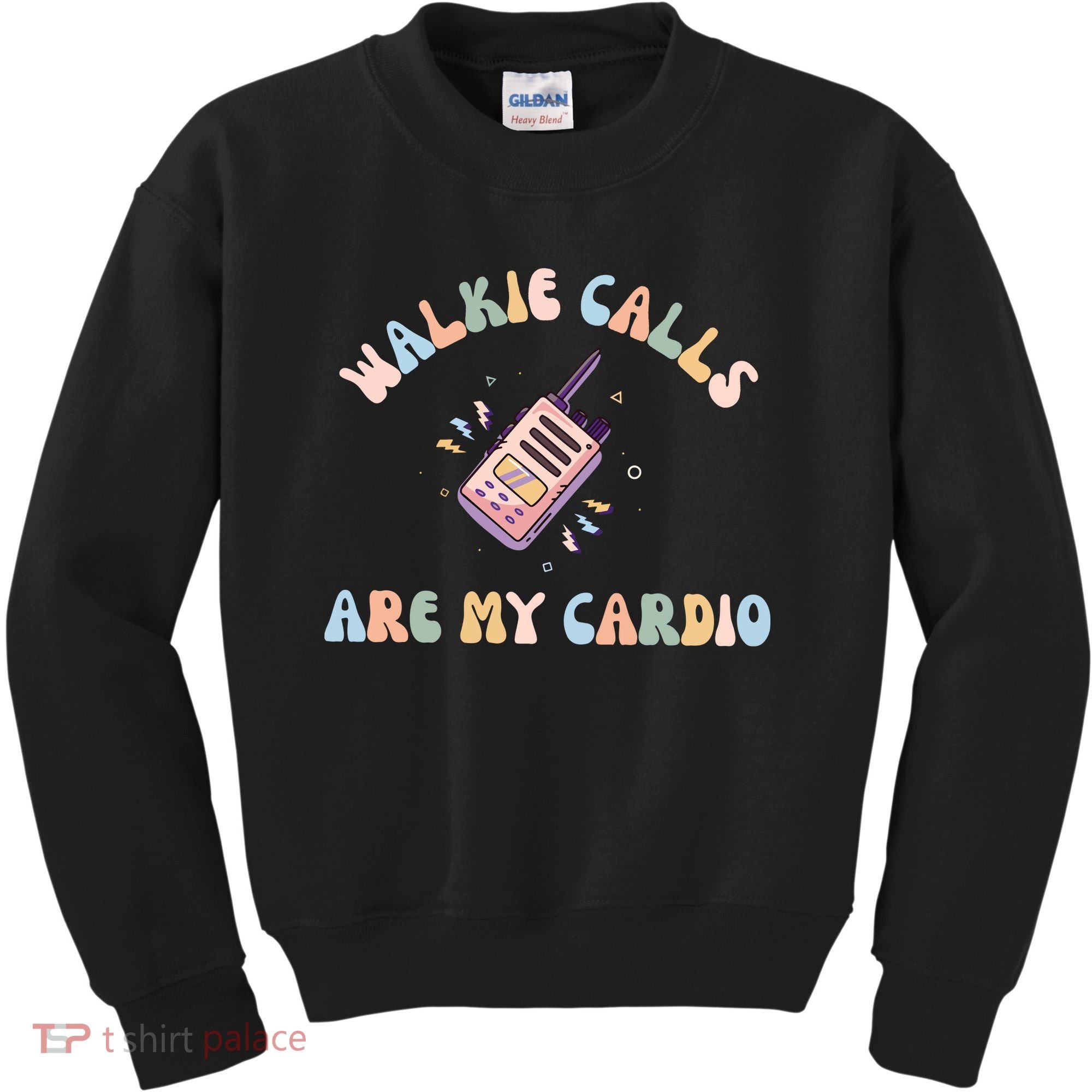 Walkie Calls Are My Cardio Special Education Teacher Kids Sweatshirt