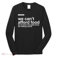 We Cant Afford Food Political Statement Long Sleeve Shirt thumb 0