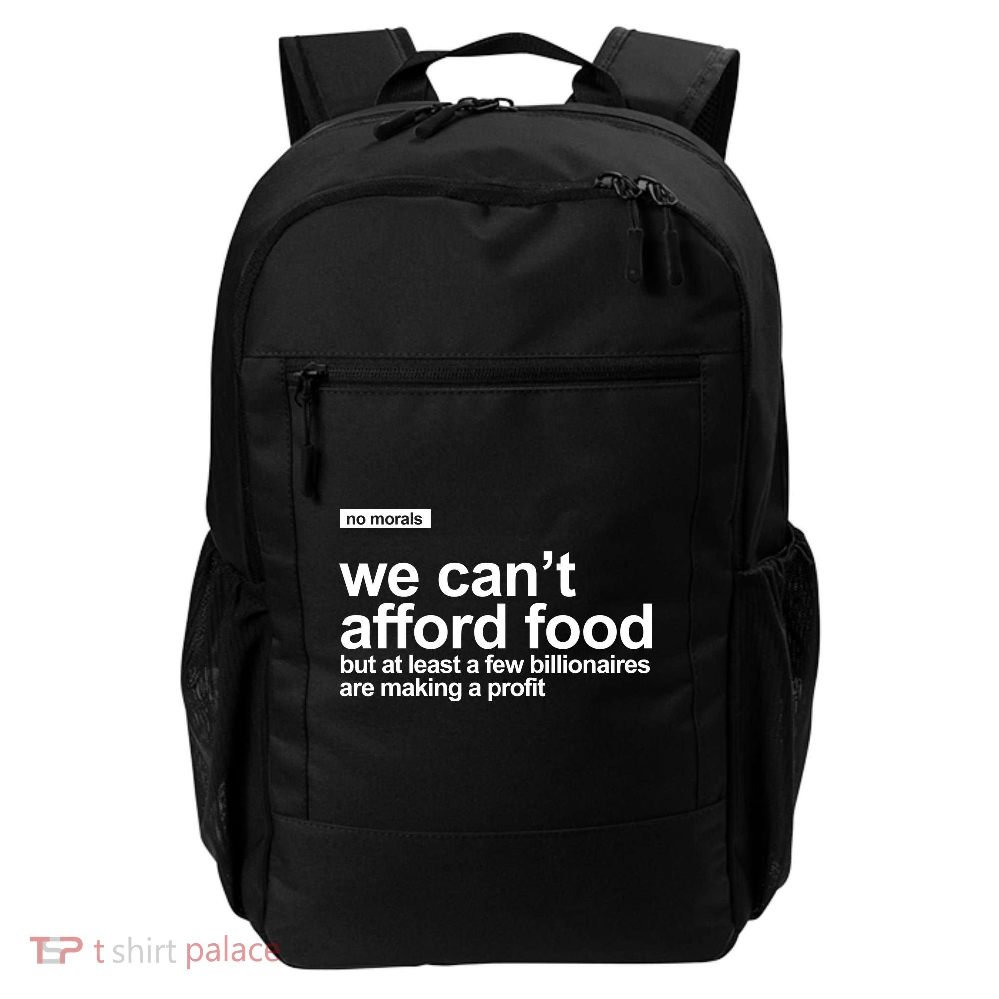 We Cant Afford Food Political Statement Backpack