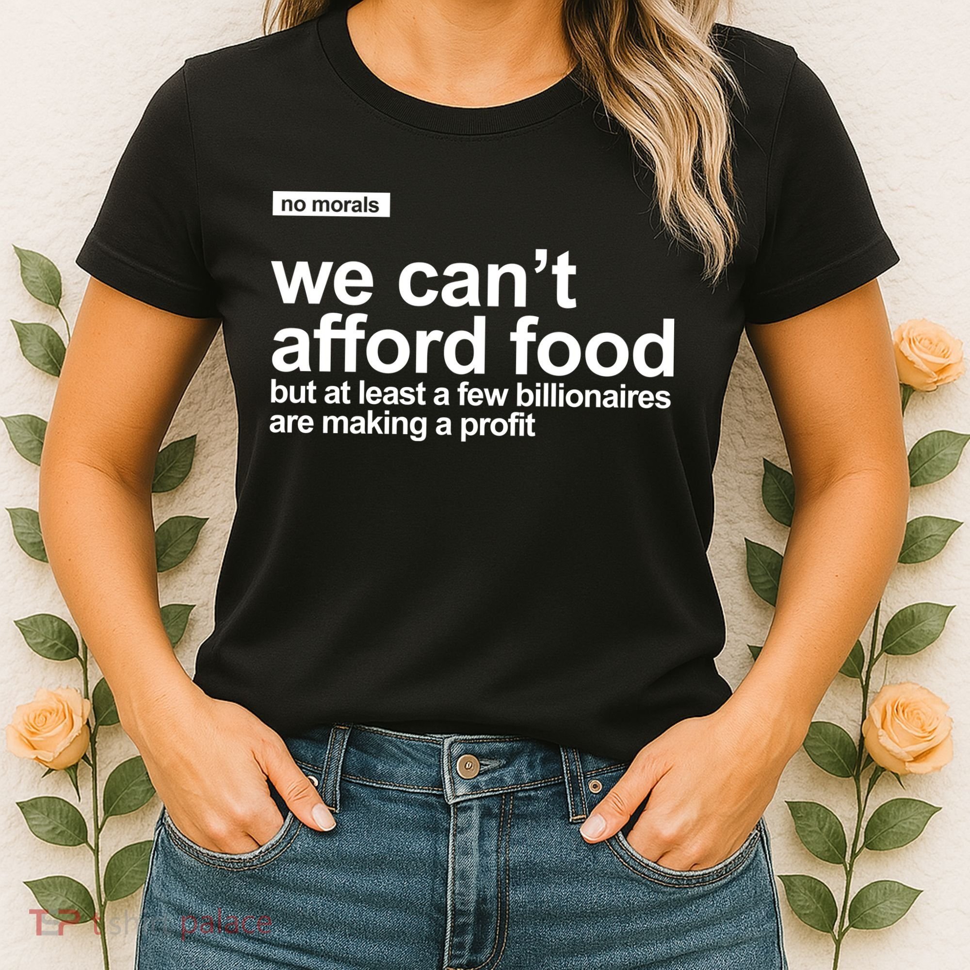 We Cant Afford Food Political Statement Women's T-Shirt