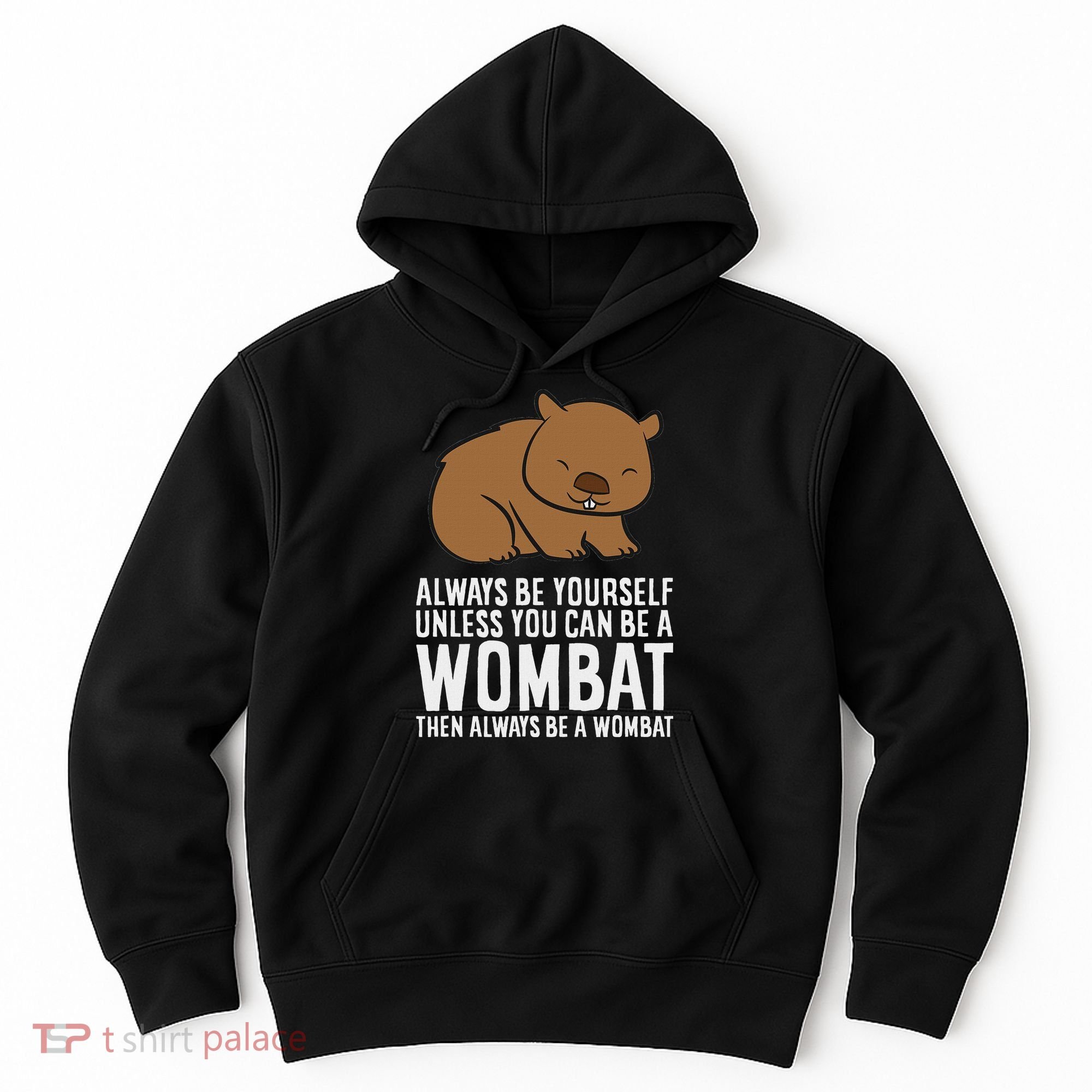Wombat Costume Always Be Yourself Unless You Can Be A Wombat Hoodie