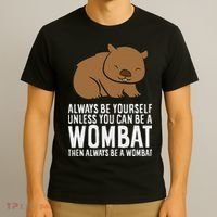 Wombat Costume Always Be Yourself Unless You Can Be A Wombat T-Shirt thumb 3